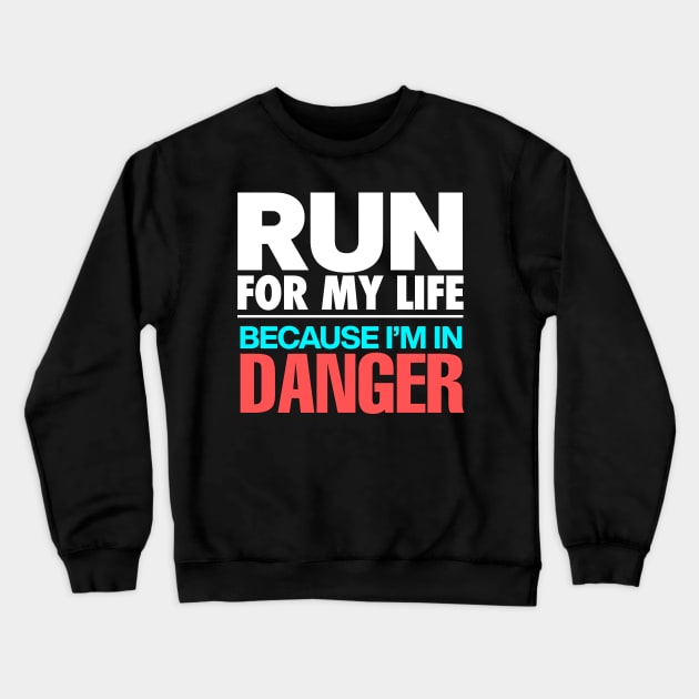 Run For My Life Crewneck Sweatshirt by MaximumLimit